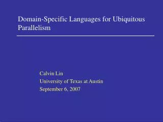 Domain-Specific Languages for Ubiquitous Parallelism