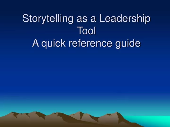 storytelling as a leadership tool a quick reference guide