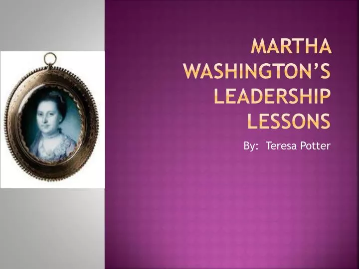martha washington s leadership lessons