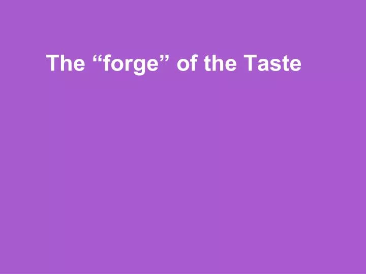 the forge of the taste