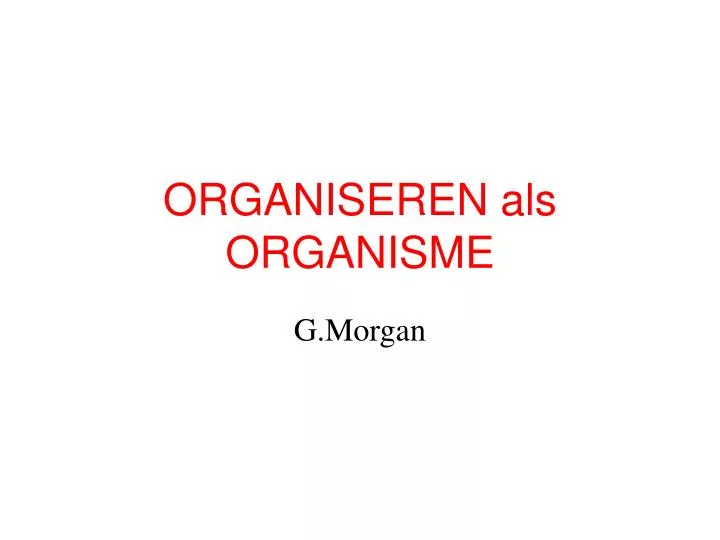 organiseren als organisme