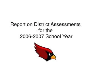 Report on District Assessments for the 2006-2007 School Year