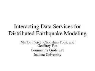 Interacting Data Services for Distributed Earthquake Modeling