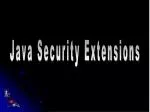 Java Security Extensions - slide 1