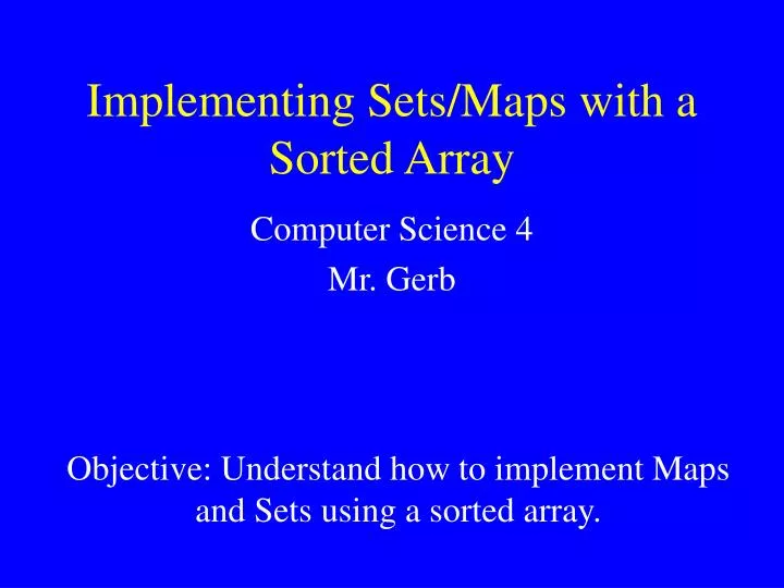implementing sets maps with a sorted array