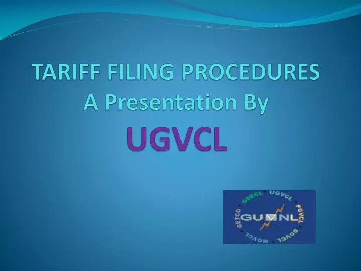 t tariff filing procedures a presentation by ugvcl