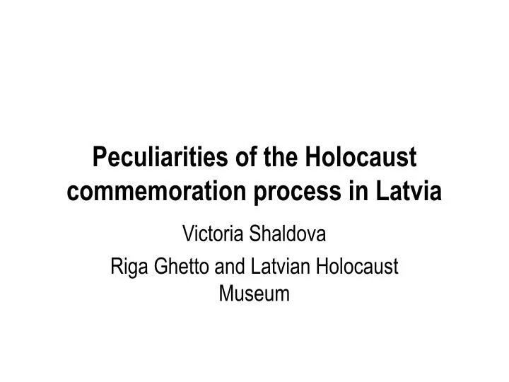 peculiarities of the holocaust commemoration process in latvia