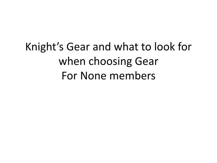 knight s gear and what to look for when choosing gear for none members