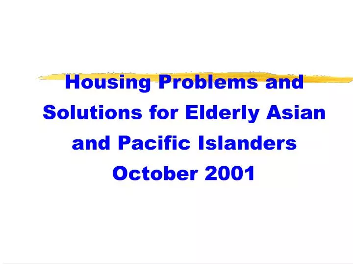 housing problems and solutions for elderly asian and pacific islanders october 2001