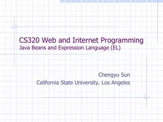 CS320 Web and Internet Programming Java Beans and Expression Language (EL)