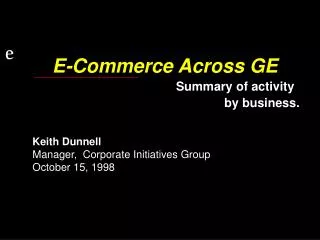 Keith Dunnell Manager, Corporate Initiatives Group October 15, 1998