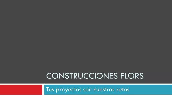 c onstrucciones flors