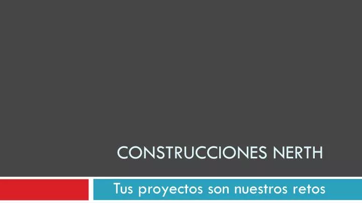 construcciones nerth