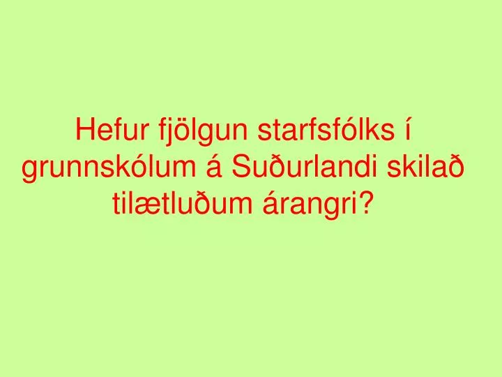 hefur fj lgun starfsf lks grunnsk lum su urlandi skila til tlu um rangri