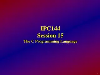 IPC144 Session 15 The C Programming Language