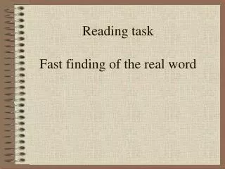 Reading task Fast finding of the real word