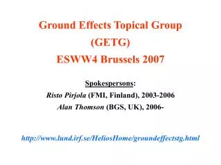 Ground Effects Topical Group (GETG) ESWW4 Brussels 2007 Spokespersons :
