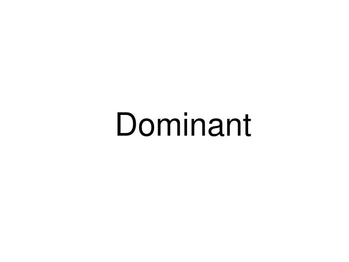 dominant