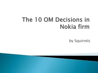 The 10 OM Decisions in Nokia firm
