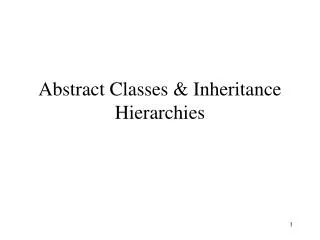 Abstract Classes &amp; Inheritance Hierarchies