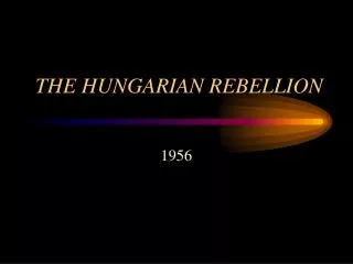 THE HUNGARIAN REBELLION