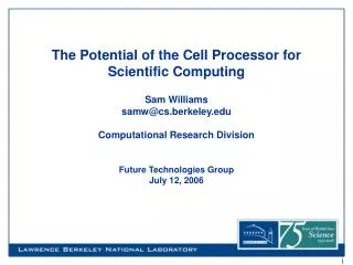 The Potential of the Cell Processor for Scientific Computing Sam Williams samw@cs.berkeley