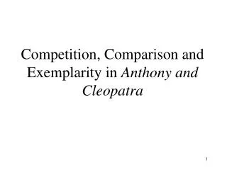 Competition, Comparison and Exemplarity in Anthony and Cleopatra