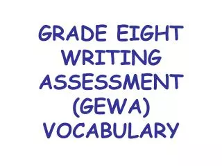 GRADE EIGHT WRITING ASSESSMENT (GEWA) VOCABULARY