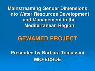The GEWAMED project has started on 15 February 2006 with a duration of 4 years;