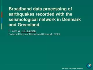 P. Voss &amp; T.B. Larsen Geological Survey of Denmark and Greenland - GEUS