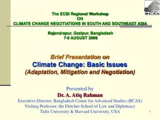 Brief Presentation on Climate Change: Basic Issues (Adaptation, Mitigation and Negotiation)