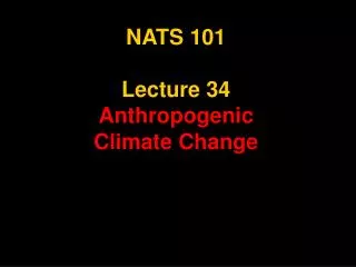 NATS 101 Lecture 34 Anthropogenic Climate Change