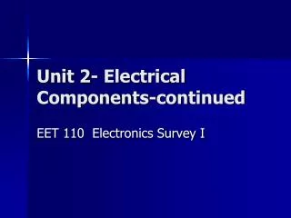 Unit 2- Electrical Components-continued
