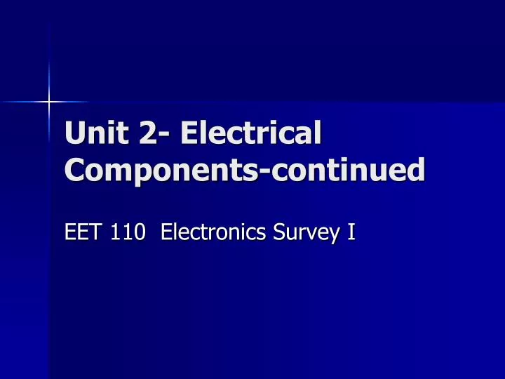 unit 2 electrical components continued
