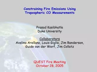 Constraining Fire Emissions Using Tropospheric CO Measurements Prasad Kasibhatla Duke University