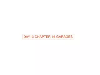 DAY13 CHAPTER 16 GARAGES