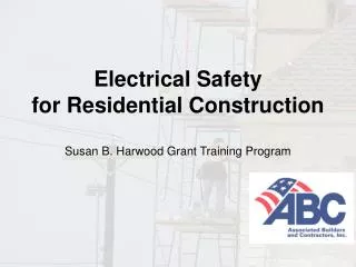 Electrical Safety for Residential Construction Susan B. Harwood Grant Training Program