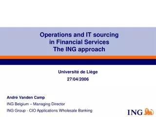 Operations and IT sourcing in Financial Services The ING approach