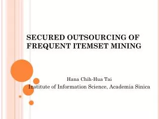 SECURED OUTSOURCING OF FREQUENT ITEMSET MINING