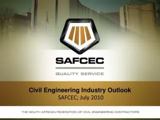 Civil Engineering Industry Outlook SAFCEC; July 2010
