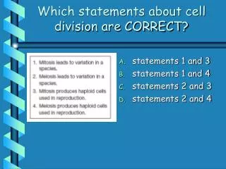Which statements about cell division are CORRECT?
