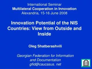 Oleg Shatberashvili Georgian Federation for Information and Documentation gfid@caucasus. net