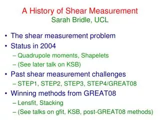A History of Shear Measurement Sarah Bridle, UCL