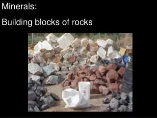Minerals: Building blocks of rocks