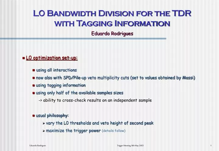 l0 bandwidth division for the tdr with tagging information eduardo rodrigues