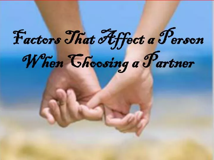 factors that affect a person when choosing a partner