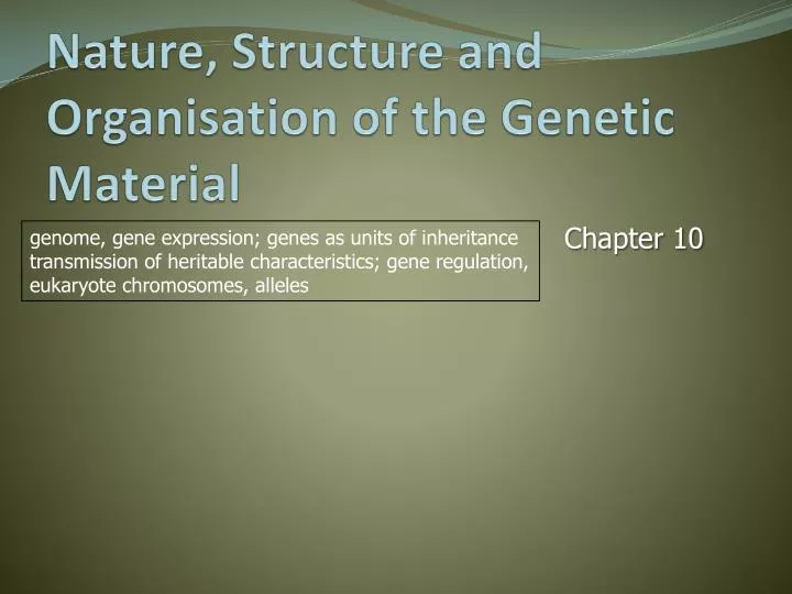 nature structure and organisation of the genetic m aterial