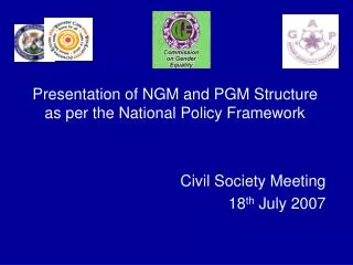 Presentation of NGM and PGM Structure as per the National Policy Framework Civil Society Meeting