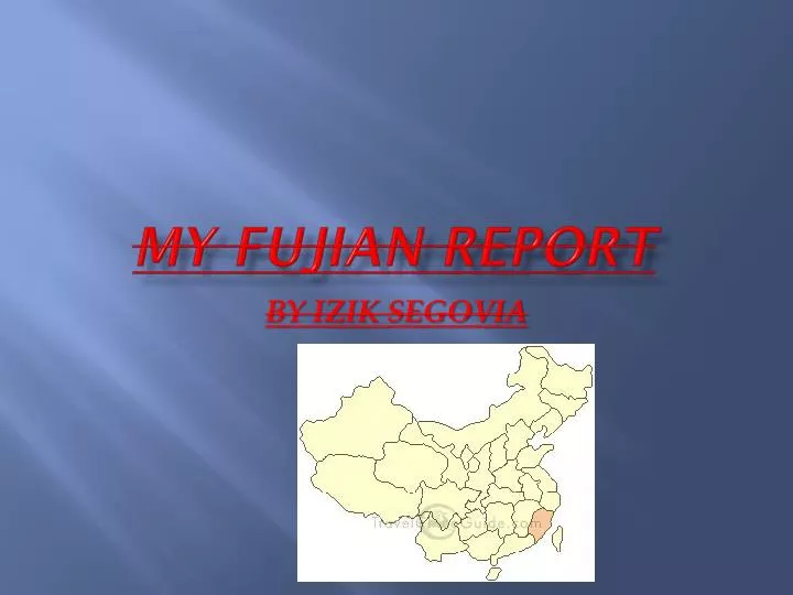 my fujian report