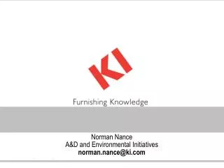 Norman Nance A&amp;D and Environmental Initiatives norman.nance@ki